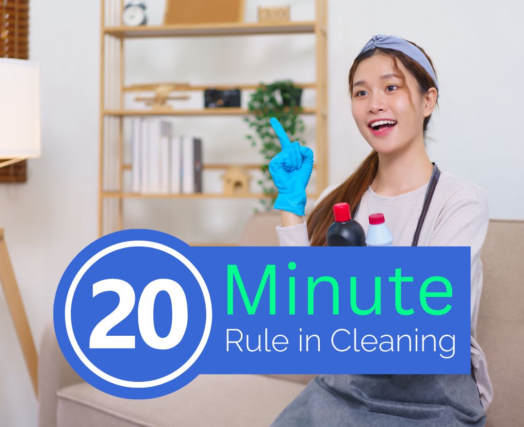 What is The 20 Minute Rule in Cleaning 